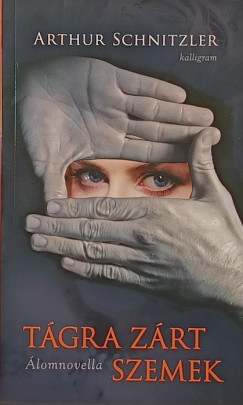 Arthur Schnitzler - Tágra zárt szemek