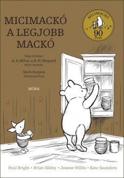 Paul Bright - Kate Saunders - Brian Sibley - Jeanne Willis - Micimackó a legjobb mackó