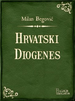 Milan Begović - Hrvatski Diogenes