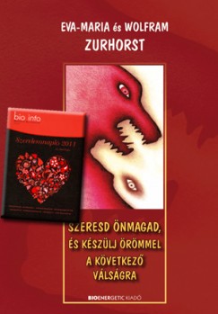 Wolfram Zurhorst - Eva-Maria Zurhorst - Szeresd nmagad, s kszlj rmmel a kvetkez vlsgra + Szerelemnapl 2011