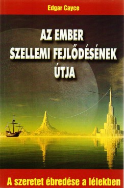 Edgar Cayce - Ladnyi Lrnd  (Szerk.) - Az ember szellemi fejldsnek tja