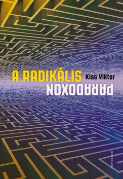 Kiss Viktor - A radik�lis paradoxon