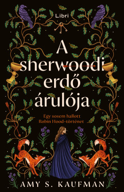 Amy S. Kaufman - A sherwoodi erdő árulója