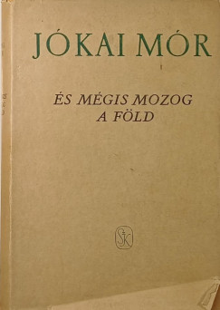 J�kai M�r - �s m�gis mozog a f�ld