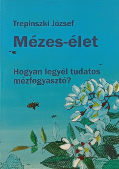 Trepinszki József - Mézes-élet