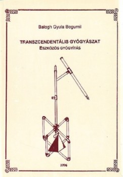 Balogh Gyula Bogumil - Transzcendentlis gygyszat - Eszkzs gygyts