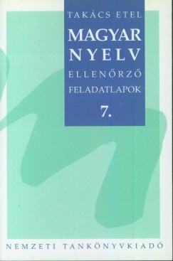 Takács Etel - Magyar nyelv ellenőrző feladatlapok 7.
