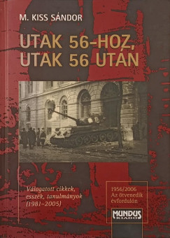M. Kiss Sndor - Utak 56-hoz, utak 56 utn