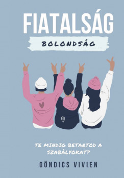 Gndics Vivien - Fiatalsg, bolondsg