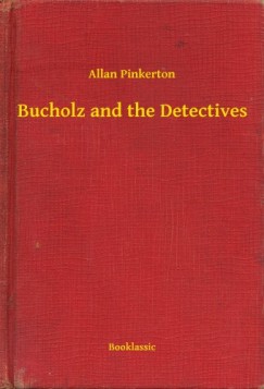 Allan Pinkerton - Bucholz and the Detectives