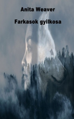 Anita Weaver - Farkasok gyilkosa
