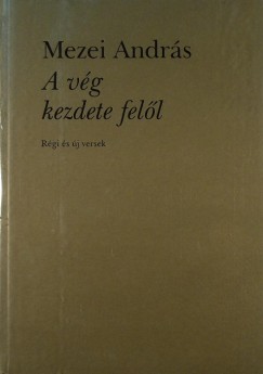 Mezei András - A vég kezdete felől