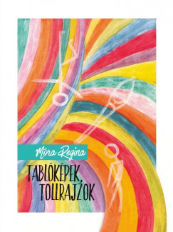 Mra Regina - Tablkpek, tollrajzok