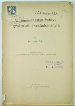 Heim Pl - Az immunitstan hatsa a gyakorlati orvostudomnyra