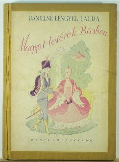 Dánielné Lengyel Laura - Magyar testőrök Bécsben