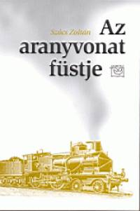 Szcs Zoltn - Az aranyvonat fstje