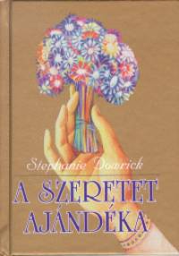 Stephanie Dowrick - A szeretet ajándéka