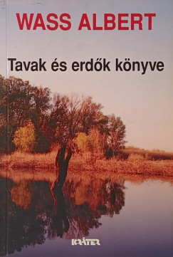 Wass Albert - Tavak és erdők könyve