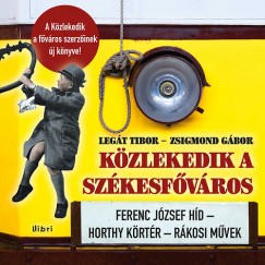 Legt Tibor - Zsigmond Gbor - Kzlekedik a szkesfvros