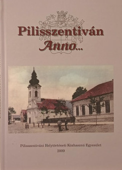 Csovics Balzs  (Szerk.) - Feketn Ziegler gota  (Szerk.) - Fogarasy Attila  (Szerk.) - Pilisszentivn anno...