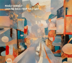 Borb�ly Mih�ly - Looking Back From Half Way CD
