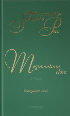 Szentmihlyi Szab Pter - Megmondtam elre