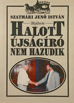 Szatm�ri Jen� Istv�n - (Majdnem) Halott �js�g�r� nem hazudik