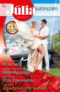 Kate Walker, Ju Sophie Pembroke Jennifer Hayward - Jlia klnszm 82. ktet - Itt az id (Nyri eskvk 3.), Helyreigazts, Villa Toscanban, A menyasszony testre