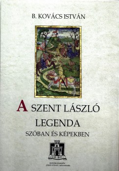 B. Kovcs Istvn - A Szent Lszl legenda szban s kpekben