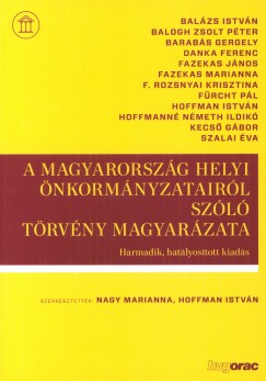 Hoffmann Istvn  (Szerk.) - Nagy Marianna  (Szerk.) - A Magyarorszg helyi nkormnyzatairl szol trvny magyarzata