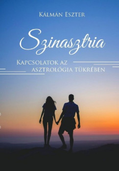 Klmn Eszter - Szinasztria - Kapcsolatok az asztrolgia tkrben