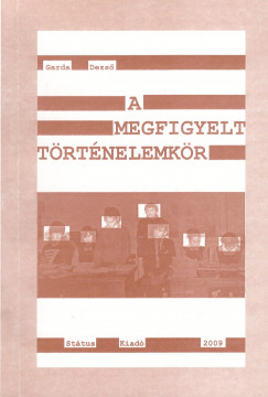 Garda Dezs - A megfigyelt trtnelemkr