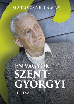 Matuscsk Tams - n vagyok Szent-Gyrgyi