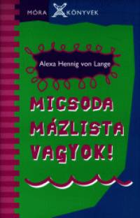 Alexa Henning Von Lange - Micsoda mzlista vagyok!