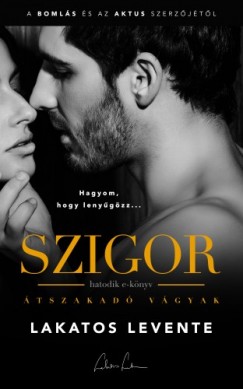 Lakatos Levente - tszakad vgyak - Szigor 6.
