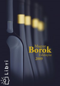 Kele István  (Szerk.) - Komlósi Amina  (Szerk.) - Magyar Borok Évkönyve 2009