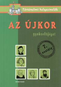 Ficzay Tmea  (Szerk.) - Marosn Mdea  (Szerk.) - Szcs Veronika  (Szerk.) - Az jkor - Gyakorlfzet 7. osztly