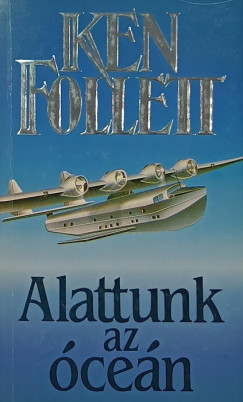 Ken Follett - Alattunk az �ce�n