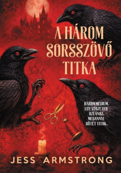 Jess Armstrong - A Három Sorsszövő titka - Ruby Vaughn rejtélyek 2.