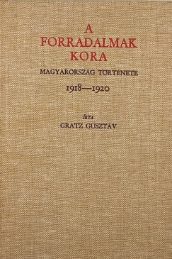 Gratz Gusztáv - A forradalmak kora (reprint)