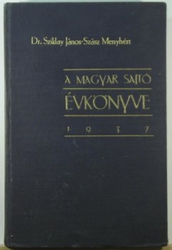 Szsz Menyhrt  (Szerk.) - Dr. Sziklay Jnos  (Szerk.) - A magyar sajt vknyve 1937