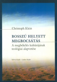 Christoph Klein - Bossz helyett megbocsts