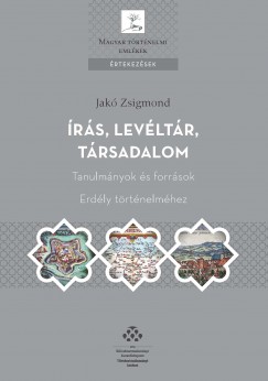 Jak Zsigmond - Dn Veronka  (Szerk.) - Fejr Tams  (Szerk.) - Jak Klra  (Szerk.) - rs, levltr, trsadalom