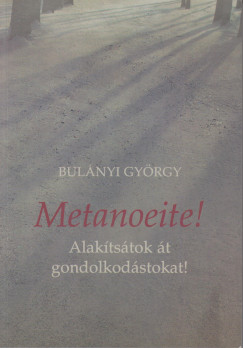 Bulnyi Gyrgy - Metanoeite!