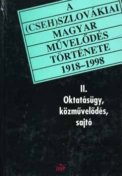 Filep Tams Gusztv  (Szerk.) - Tth Lszl  (Szerk.) - A (cseh)szlovkiai magyar mvelds trtnete 1918-1998 II.