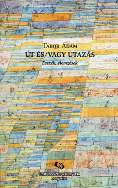 Tábor Ádám - Út és/vagy utazás