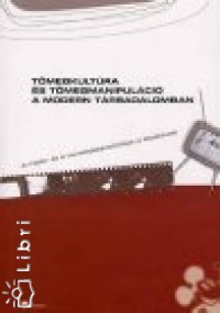 Szretyk Gyrgy  (Szerk.) - Tmegkultra s tmegmanipulci a modern trsadalomban