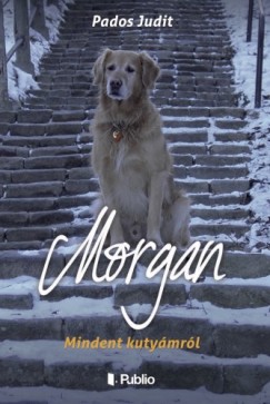 Pados Judit - MORGAN - Mindent kutymrl