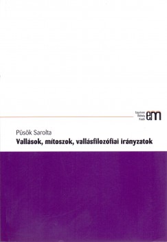 Psk Sarolta - Vallsok, mtoszok, vallsfilozfiai irnyzatok
