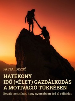 Dezs Fajtai - Hatkony id (=let) gazdlkods a motivci tkrben